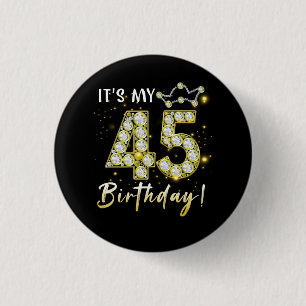 45 years old It_s my Birthday 45th Birthday Diamon Button
