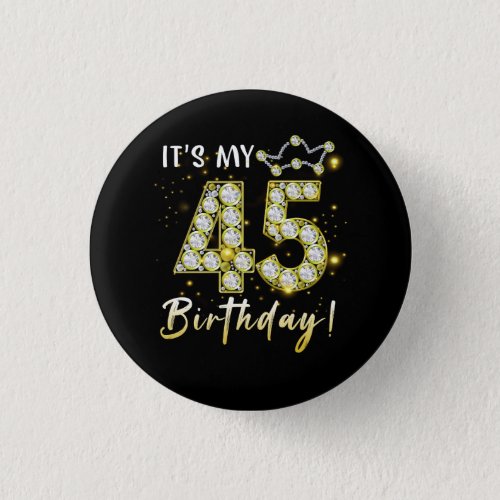 45 years old It_s my Birthday 45th Birthday Diamon Button