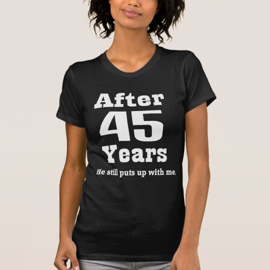 45th Anniversary (Funny) T-Shirt | Zazzle.com