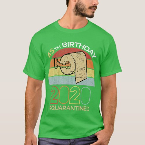 45th Birthday 2020 Quarantined Social Distancing F T_Shirt