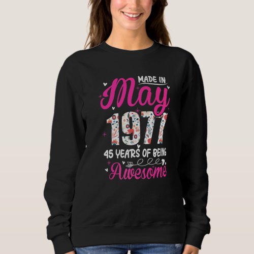 45th Birthday Awesome Since May 1977 Floral Sweatshirt