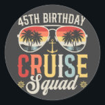 45TH Birthday Cruise Squad Family Matching Classic Round Sticker<br><div class="desc">45TH Birthday Cruise Squad Crew Vacation Group Family Matching Design Gift Classic Round Stickers Classic Collection.</div>