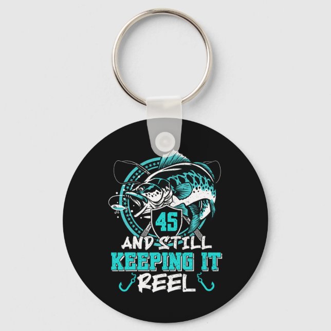 45th Birthday Fishing Funny 45 Still Keeping It Re Keychain (Front)