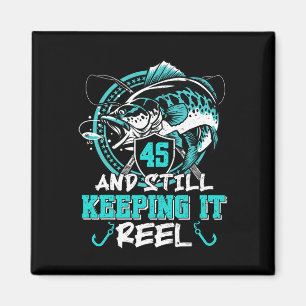 45th Birthday Fishing Funny 45 Still Keeping It Re Magnet