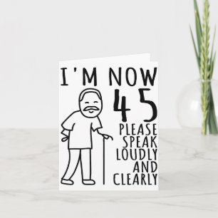 45th Birthday For Him_men _ I'm Now 45 Years Old _ Card