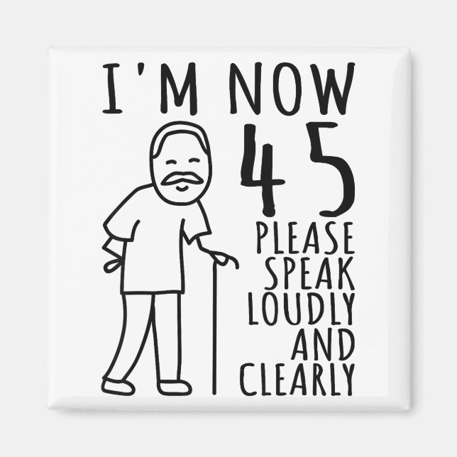 45th Birthday For Him_men _ I'm Now 45 Years Old _ Magnet (Front)