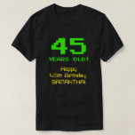 [ Thumbnail: 45th Birthday: Fun, 8-Bit Look, Nerdy / Geeky "45" T-Shirt ]