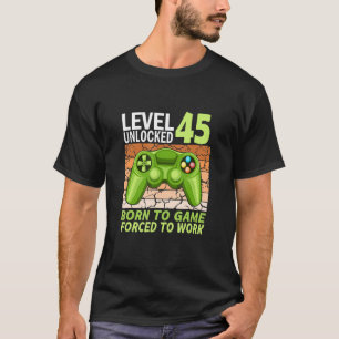 45th birthday gamer forced to work T-Shirt