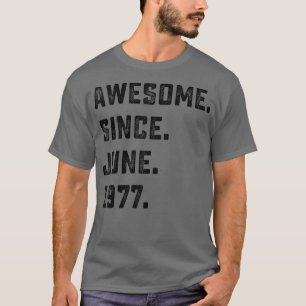 45th Birthday Gift Awesome Since June 1977 45 Year T-Shirt