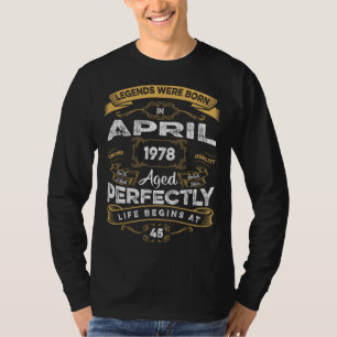 45th Birthday Legends Were Born In April 1978 T-Shirt