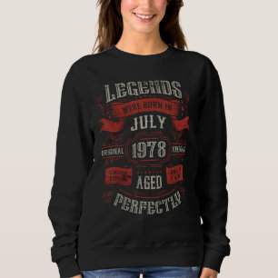 45th Birthday Legends were born in July 1978 Sweatshirt