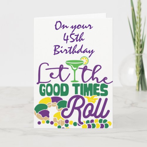 45th BIRTHDAY LET THE GOOD TIMES ROLL Card