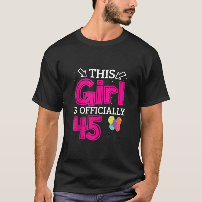 45th Birthday Party This Girls is Officially 45 Ye T-Shirt (Front)