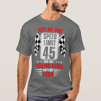 45th Birthday Speed Limit Sign 45 Years Old Funny T-Shirt