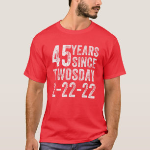 45Th Birthday Twosday 2022 45 Year Old Born In Feb T-Shirt
