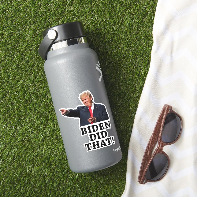 45th President Trump - Biden Did That! Sticker (HydroFlask Insitu)