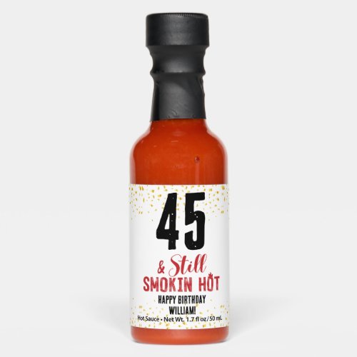 45th  Still Smokin hot Birthdays With Custom name Hot Sauces