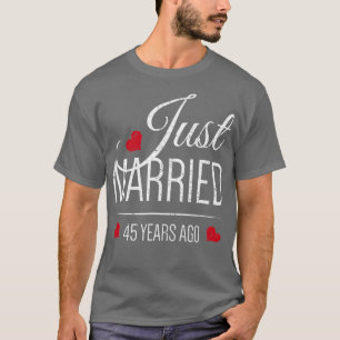 45th Wedding Anniversary Just Married 45 Years A T-Shirt