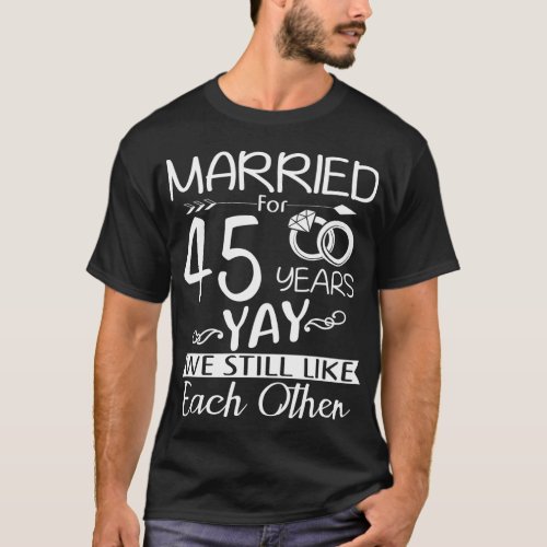 45th Wedding Anniversary Married For 45 Years T_Shirt
