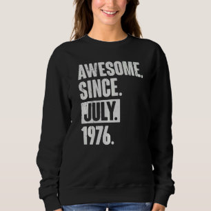 46 Year Old 46th Birthday   Awesome Since July 197 Sweatshirt