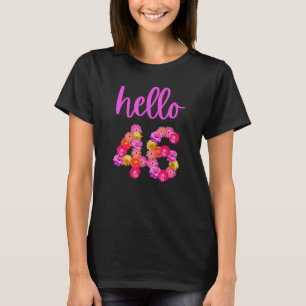 46 Year Old Birthday Flower Hello 46 Its My 46th B T-Shirt