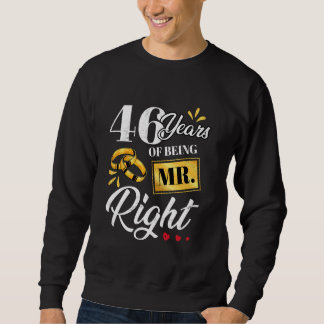 46 Years Of Being Mr. Right Funny Couple Wedding A Sweatshirt