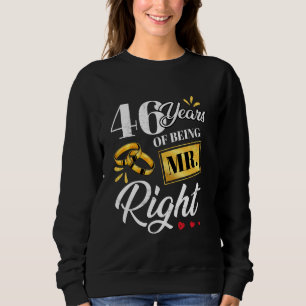 46 Years Of Being Mr. Right Funny Couple Wedding A Sweatshirt