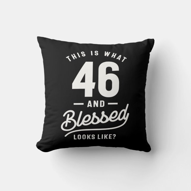 46 Years Old - 46th Birthday Funny Gift Throw Pillow (Front)
