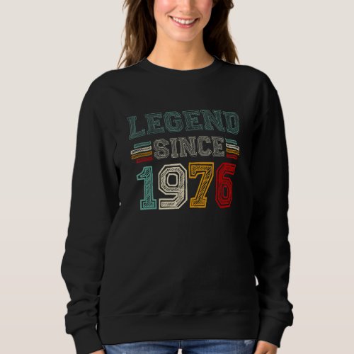 46 Years Old Legend Since 1976 46th Birthday Vinta Sweatshirt