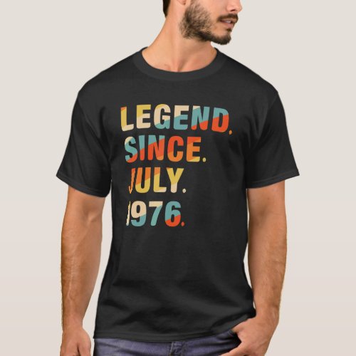 46th Birthday  46 Years Old Legend Since July 1976 T_Shirt