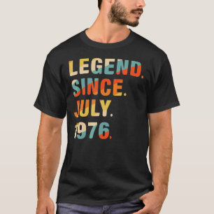 46th Birthday  46 Years Old Legend Since July 1976 T-Shirt
