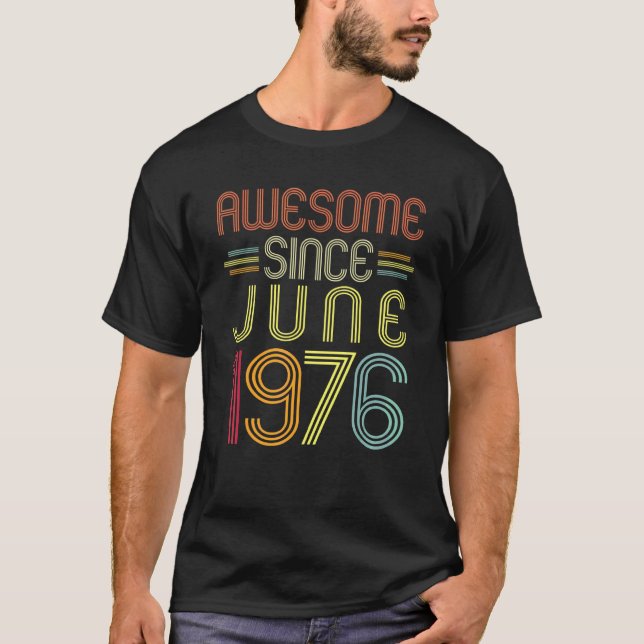 46th Birthday  Awesome Since June 1976 46 Years Ol T-Shirt (Front)