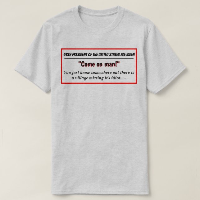 46th President Joe Biden Missing Village Idiot T-Shirt (Design Front)