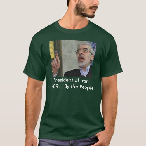 47700498 President of Iran 2009 By the People T_Shirt