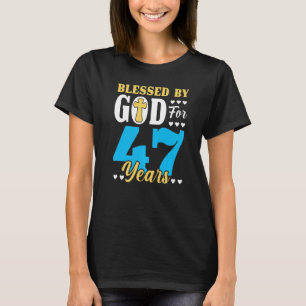 47 Birthday Man Woman Blessed By God For 47 Years T-Shirt