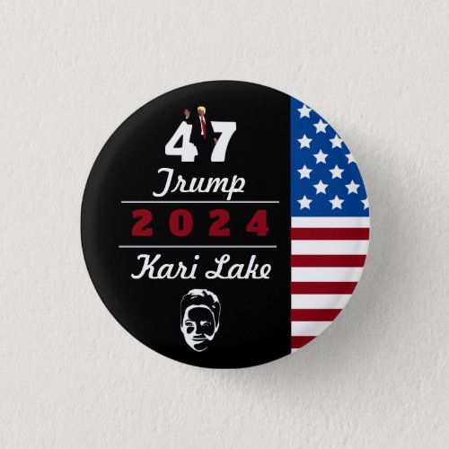 47 Trump Kari Lake 2024 Button