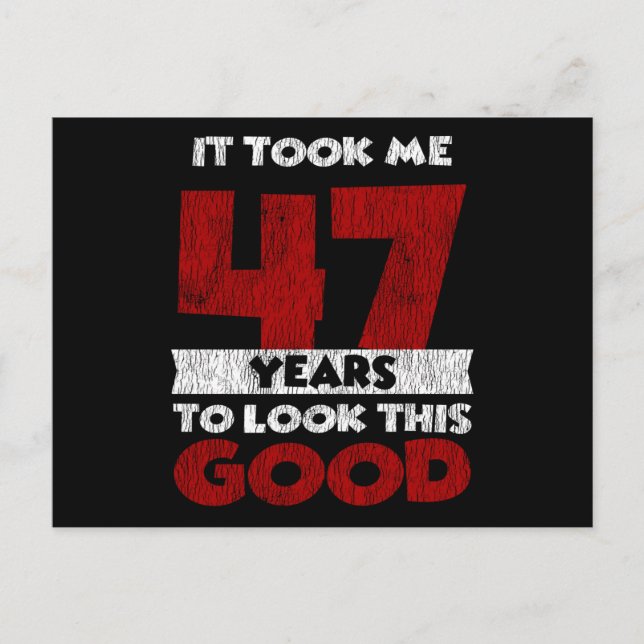 47 Year Old Bday Took Me Look Good 47th Birthday Postcard (Front)