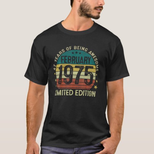 47 Year Old Gift February 1975 Limited Edition 47T T_Shirt