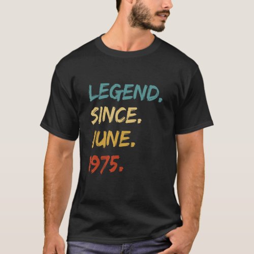 47 Year Old  Legend Since June 1975 47th Birthday T_Shirt