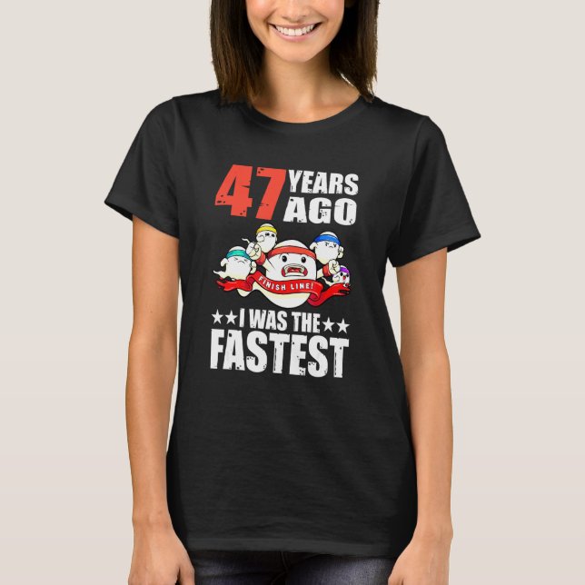 47 Years Ago I Was The Fastest 47th Birthday Sperm T-Shirt (Front)