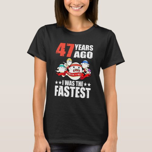 47 Years Ago I Was The Fastest 47th Birthday Sperm T_Shirt