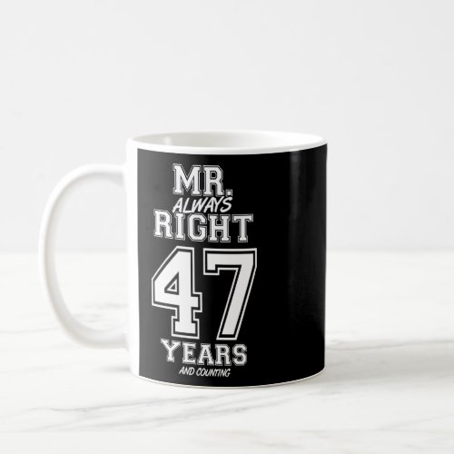 47 Years Being Mr Always Right Funny Couples Anniv Coffee Mug