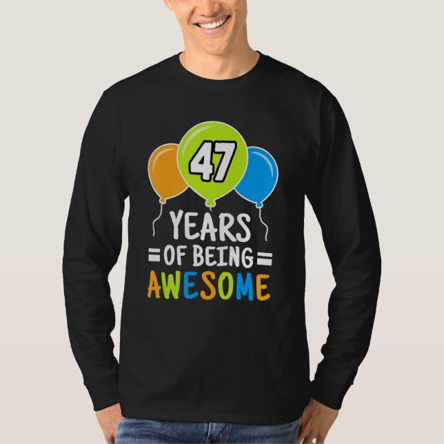 47 Years Of Being Awesome 47th Birthday  Balloon T-Shirt (Front)