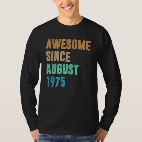 47 Years Old  Awesome Since August 1975th Birthday T_Shirt