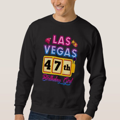 47 Years Old Vegas Girls Trip Vegas 47th Birthday  Sweatshirt