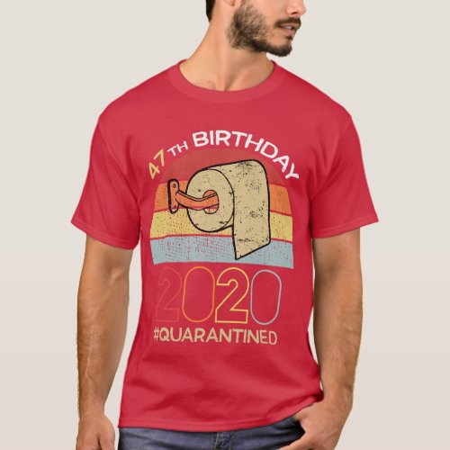 47th Birthday 2020 Quarantined Social Distancing F T_Shirt