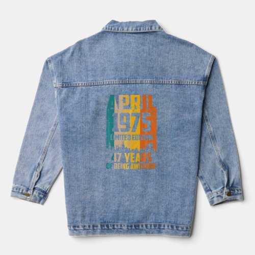 47th Birthday 47 Years Awesome Since April 1975 Vi Denim Jacket