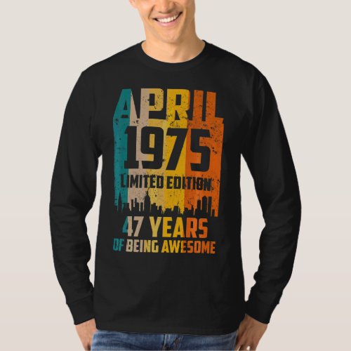 47th Birthday 47 Years Awesome Since April 1975 Vi T_Shirt