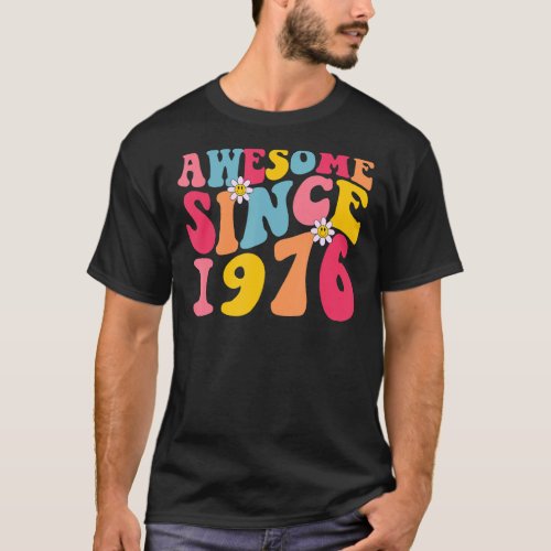 47th Birthday Awesome Since 1976 Retro 47 Years Ol T_Shirt