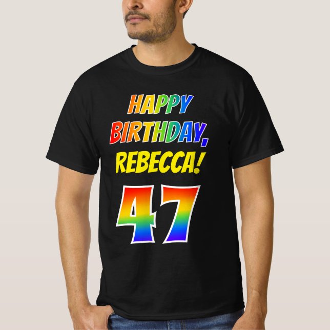47th Birthday — Bold, Fun, Rainbow 47, Custom Name T-Shirt (Front)